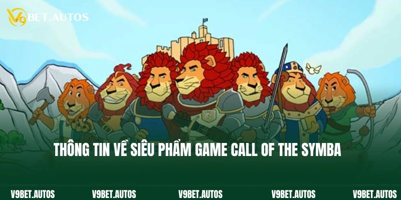 Bật mí thông tin về siêu phẩm nổ hũ Call of the Symba hấp dẫn