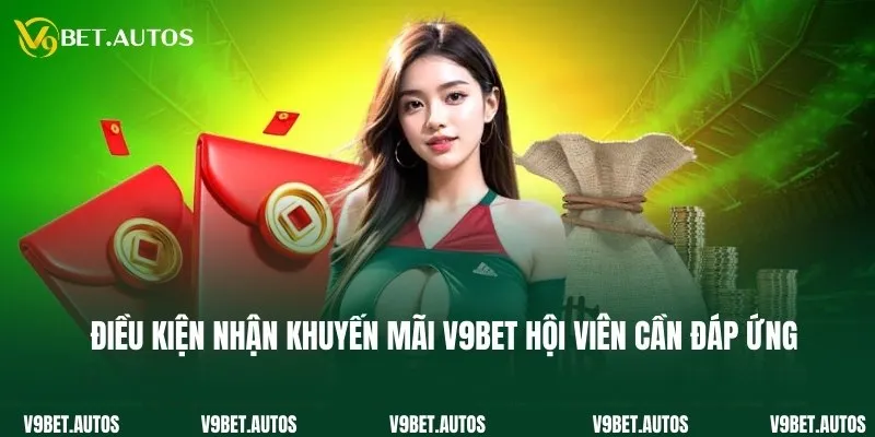 Điều kiện nhận khuyến mãi V9bet hội viên cần đáp ứng