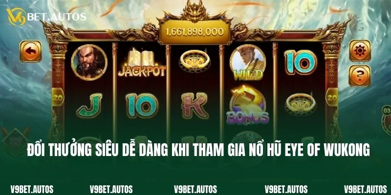 Đổi thưởng siêu dễ dàng khi tham gia nổ hũ Eye of Wukong