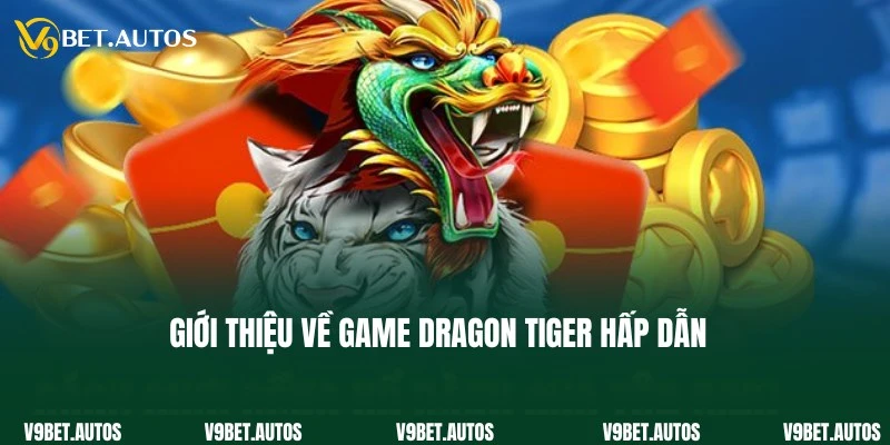 Cập nhật chi tiết về game Dragon Tiger thịnh hành hàng đầu