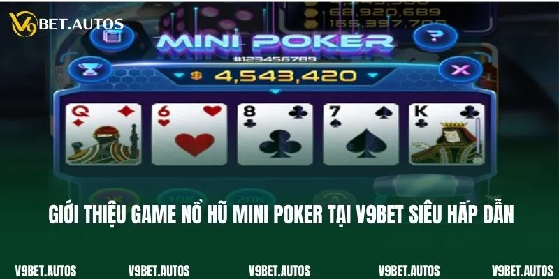 Giới thiệu game nổ hũ Mini Poker tại V9bet siêu hấp dẫn 