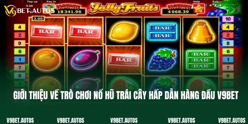 Giới thiệu về trò chơi nổ hũ trái cây hấp dẫn hàng đầu V9bet