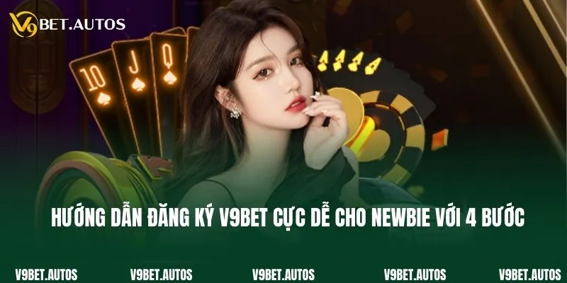 Đăng Ký V9bet Hướng dẫn đăng ký V9bet cực dễ cho newbie với 4 bước
