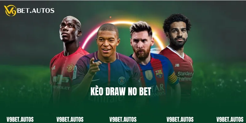 Kèo Draw No Bet Và Kiến Thức Cá Cược Hữu Ích Tại V9bet