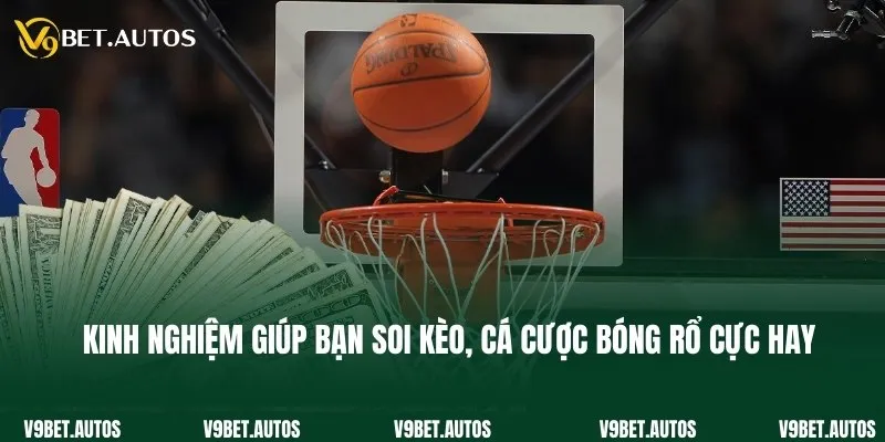 Kinh nghiệm giúp bạn soi kèo, cá cược bóng rổ cực hay
