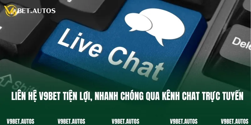 Liên hệ V9bet tiện lợi, nhanh chóng qua kênh chat trực tuyến