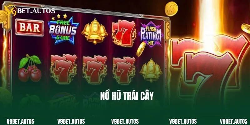 Nổ Hũ Trái Cây - Tựa Game Quay Thưởng Ăn Khách Tại V9bet Nổ Hũ Trái Cây - Tựa Game Quay Thưởng Ăn Khách Tại V9bet
