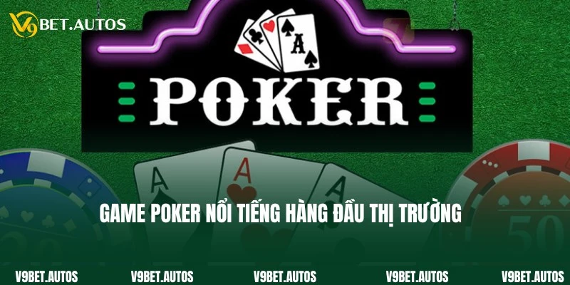 Cập nhật thông tin thú vị về game Poker siêu hot trên thị trường