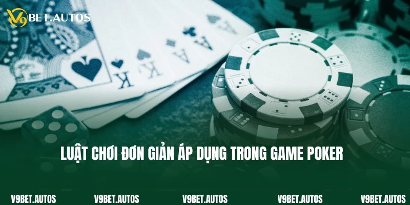 Luật chơi đơn giản trong game Poker theo chuyên gia tổng hợp