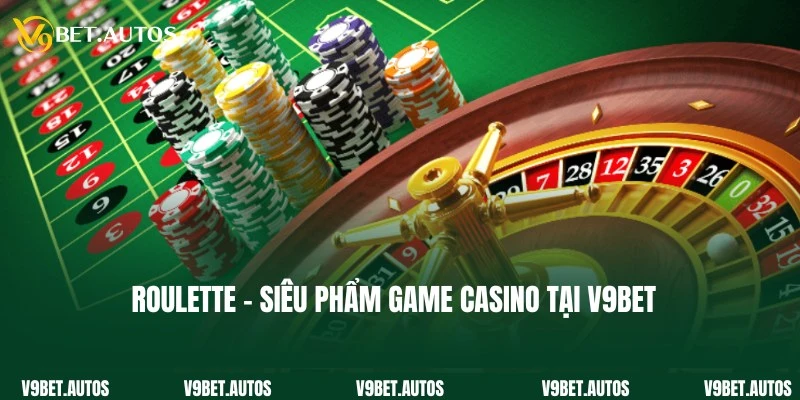 Roulette - Game Casino Dẫn Đầu Xu Hướng Thị Trường Năm 2025