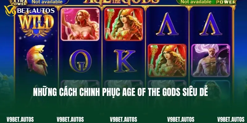 Age Of The Gods - Nổ Hũ Jackpot Nhận Tiền Tỷ Cực Dễ Những cách chinh phục Age of the Gods siêu dễ