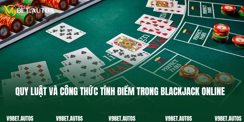 Quy luật và công thức tính điểm trong blackjack online