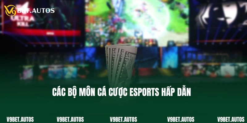 Các bộ môn hấp dẫn đối với dịch vụ cá cược Esports