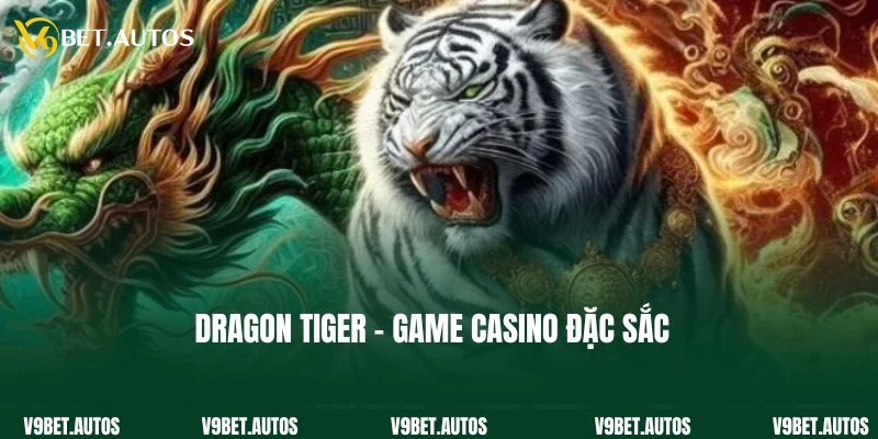 Dragon Tiger - Hướng Dẫn Luật Chơi Chuẩn 100% Cho Newbie