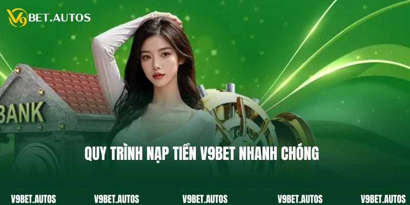 Chi tiết quy trình thực hiện giao dịch nạp tiền V9Bet