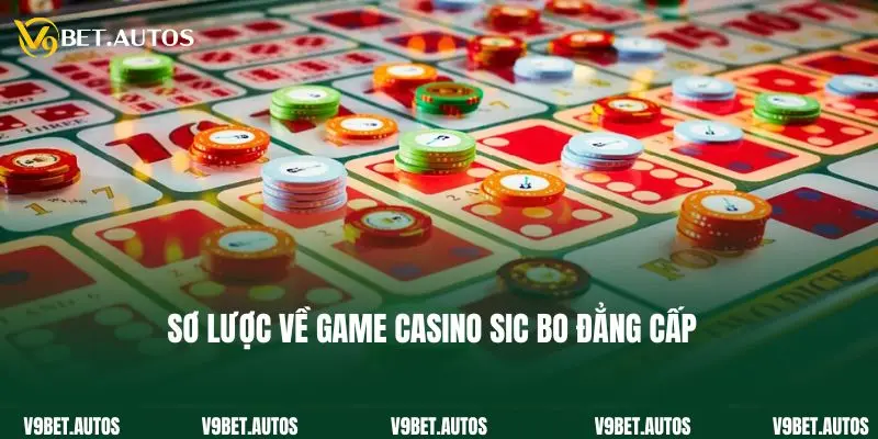 Sơ lược về game casino sic bo đẳng cấp